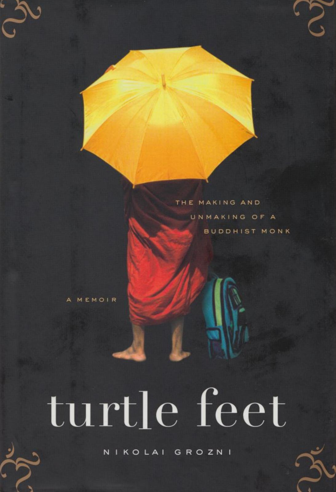 Turtle Feet The Making And Unmaking Of A Buddhist Monk Nikolai Grozni