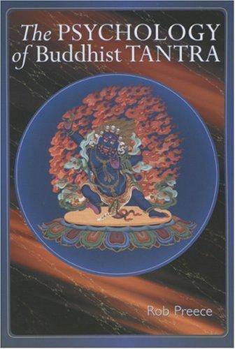 The Psychology Of Buddhist Tantra Rob Preece