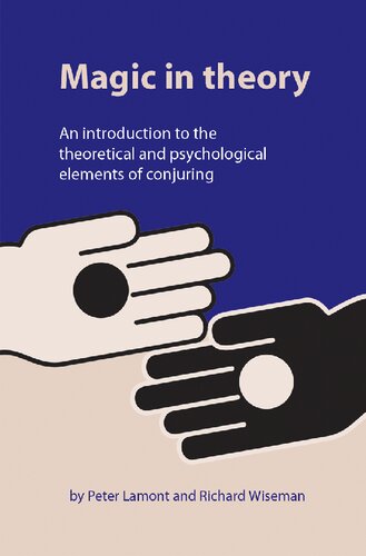 Magic In Theory An Introduction To The Theoretical And Psychological Elements Of Conjuring 1st Edition Peter Lamont