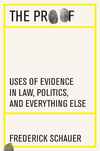 The Proof Uses Of Evidence In Law Politics And Everything Else Frederick Schauer