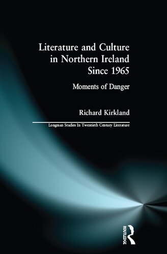 Literature And Culture In Northern Ireland Since 1965 Moments Of Danger Reprint Richard Kirkland