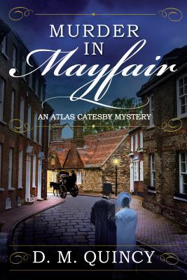 Murder In Mayfair Atlas Catesby Mystery D M Quincy