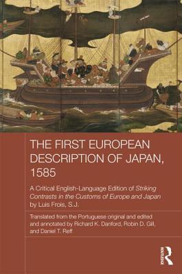 The First European Description Of Japan 1585 A Critical Englishlanguage Edition Of Striking Contrasts In The Customs Of Europe And Japan Lus Fris