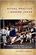 Ritual Practice In Modern Japan Ordering Place People And Action Satsuki Kawano
