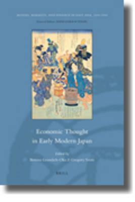 Economic Thought In Early Modern Japan Monies Markets And Finance In East Asia 1600 1900 Bettina Gramlichoka Gregory Smits