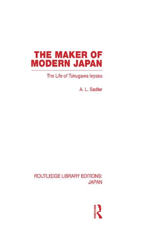 The Maker Of Modern Japan The Life Of Tokugawa Ieyasu Al Sadler