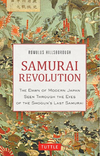 Samurai Revolution The Dawn Of Modern Japan Seen Through The Eyes Of The Shoguns Last Samurai Romulus Hillsborough