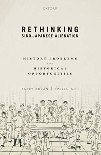 Rethinking Sinojapanese Alienation History Problems And Historical Opportunities Barry Buzan And Evelyn Goh