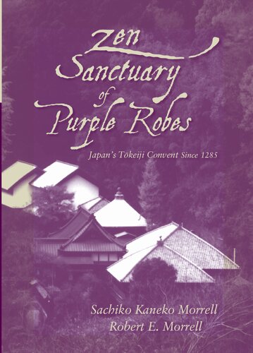 Zen Sanctuary Of Purple Robes Japans Tokeiji Convent Since 1285 Sachiko Kaneko Morrell Robert E Morrell