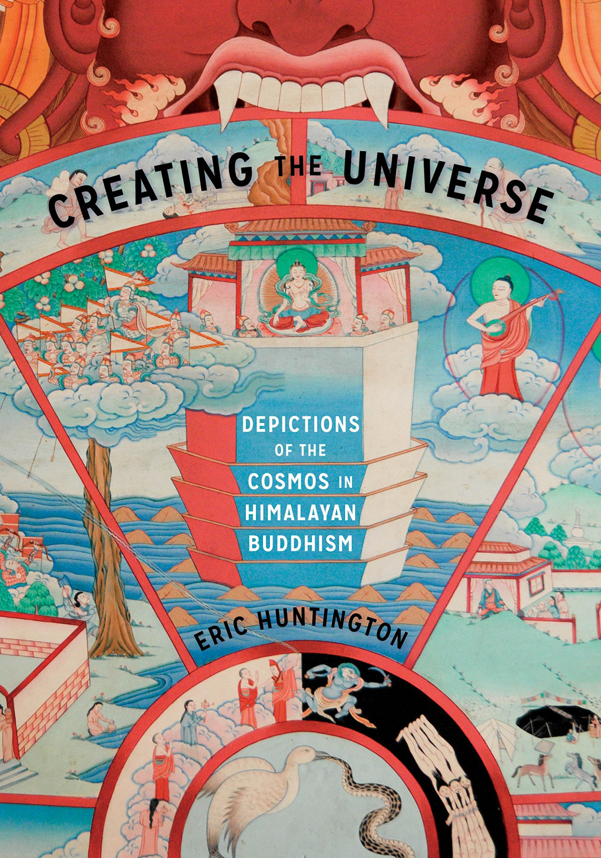 Creating The Universe Depictions Of The Cosmos In Himalayan Buddhism Global South Asia Illustrated Eric Huntington