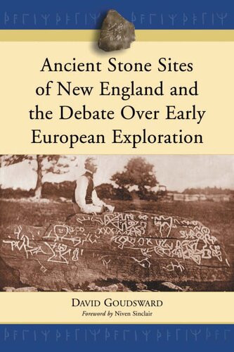 Ancient Stone Sites Of New England And The Debate Over Early European Exploration David Goudsward