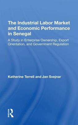 The Industrial Labor Market And Economic Performance In Senegal Katherine Terrell
