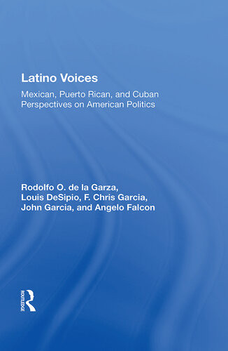 Latino Voices Mexican Puerto Rican And Cuban Perspectives On American Politics Rodolfo O De La Garza