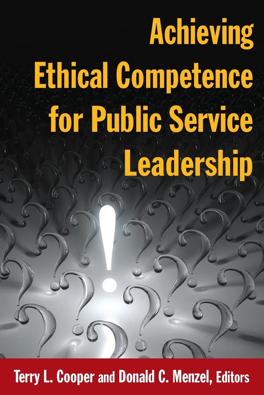 Achieving Ethical Competence For Public Service Leadership Terry L Cooper