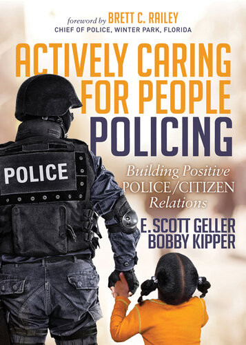 Actively Caring For People Policing Building Positive Policecitizen Relations E Scott Geller Bobby Kipper