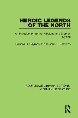 Heroic Legends Of The North An Introduction To The Nibelung And Dietrich Cycles Reprint Edward R Haymes