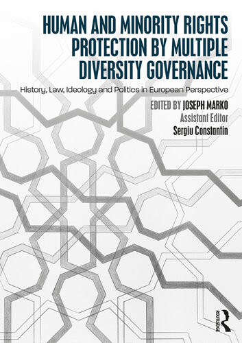 Minority Protection By Multiple Diversity Governance Law Ideology And Politics In European Perspective Joseph Marko Sergiu Constantin