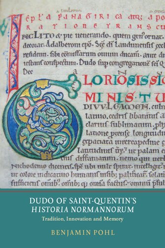 Dudo Of Saintquentins Historia Normannorum Tradition Innovation And Memory Benjamin Pohl