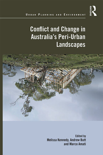 Conflict And Change In Australias Periurban Landscapes Melissa Kennedy Andrew Butt Marco Amati Editors