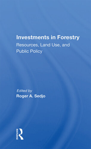 Investments In Forestry Resources Land Use And Public Policy Roger A Sedjo Editor
