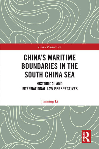 Chinas Maritime Boundaries In The South China Sea Historical And International Law Perspectives Jinming Li