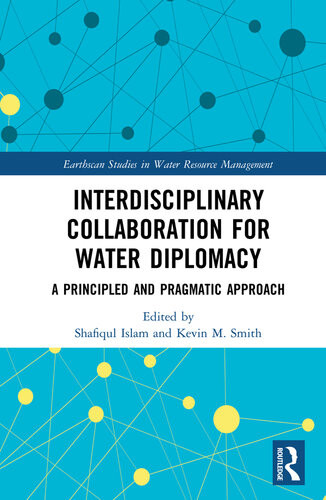 Interdisciplinary Collaboration For Water Diplomacy A Principled And Pragmatic Approach Shafiqul Islam