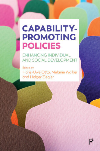 Capabilitypromoting Policies Enhancing Individual And Social Development Hansuwe Otto Melanie Walker Holger Ziegler Editors