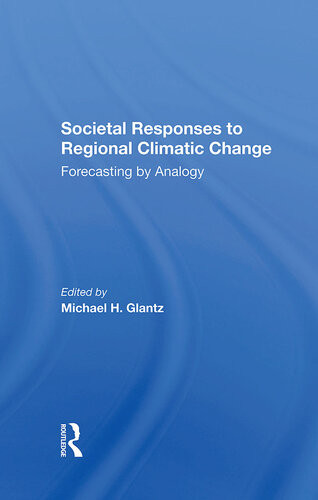 Societal Responses To Regional Climatic Change Forecasting By Analogy Michael H Glantz Editor