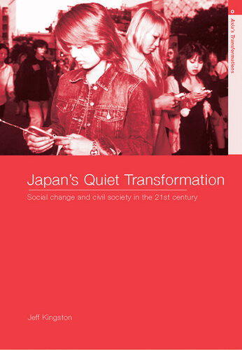 Japans Quiet Transformation Social Change And Civil Society In 21st Century Japan Jeff Kingston