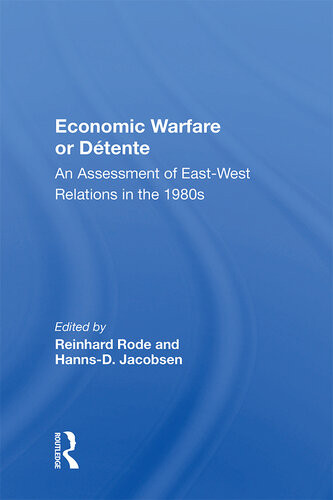 Economic Warfare Or Detente An Assessment Of Eastwest Relations In The 1980s Reinhard Rode Hannsdieter Jacobsen