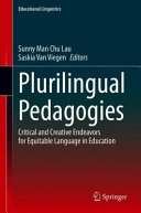 Plurilingual Pedagogies Critical And Creative Endeavors For Equitable Language In Education 1st Edition Sunny Man Chu Lau
