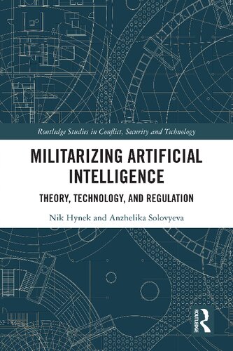 Militarizing Artificial Intelligence Theory Technology And Regulation Nik Hynek