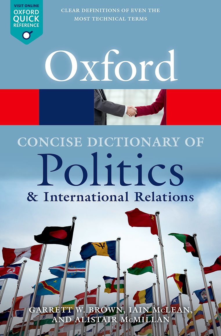 The Concise Oxford Dictionary Of Politics And International Relations Oxford Quick Reference Garrett W Brown Iain Mclean Alistair Mcmillan