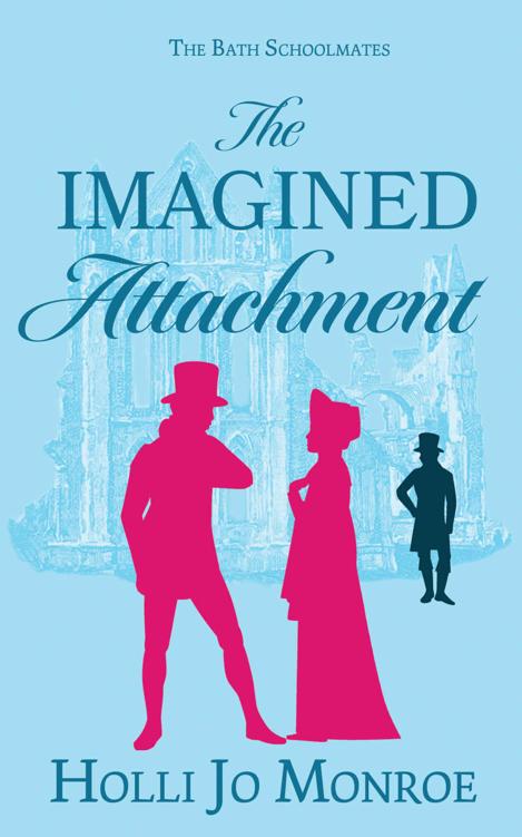 The Imagined Attachment The Bath Schoolmates Book 1 Holli Jo Monroe
