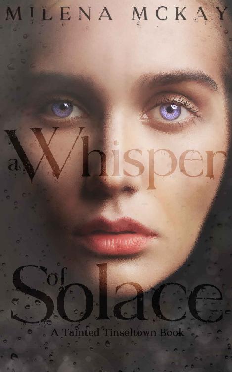 A Whisper Of Solace A Tainted Tinseltown Book Milena Mckay