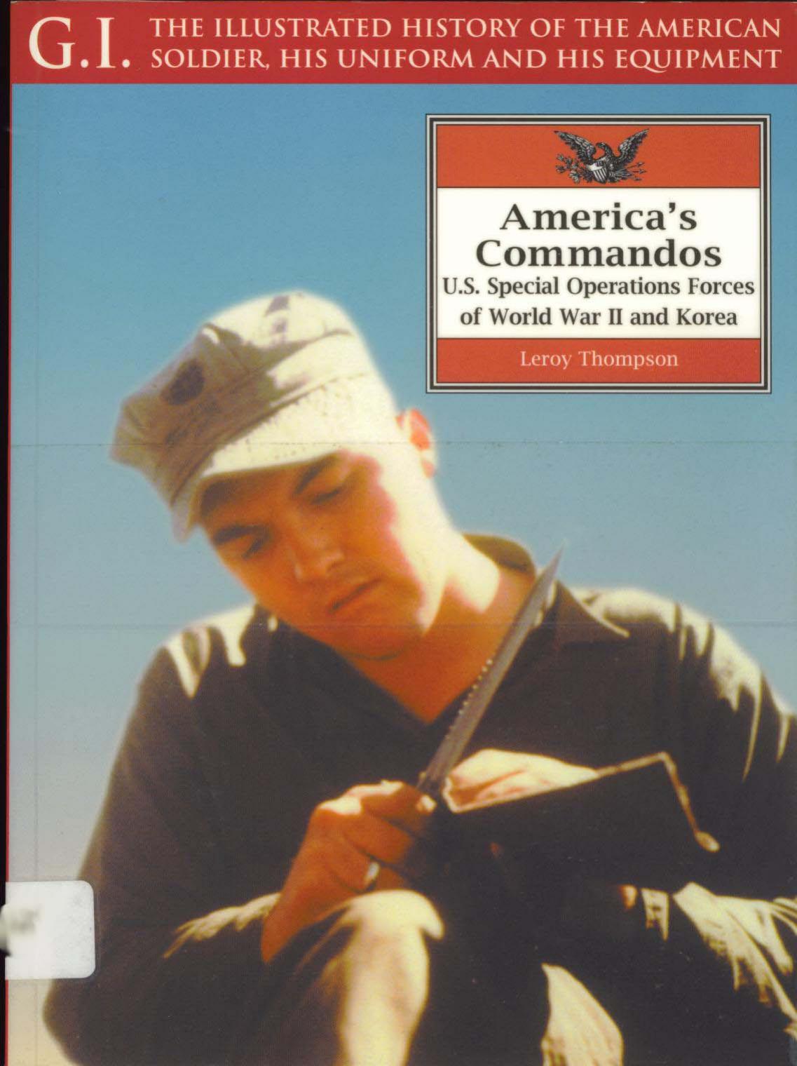 Americas Commandos Us Special Operations Forces Of World War Ii And Korea 1st Edition Leroy Thompson