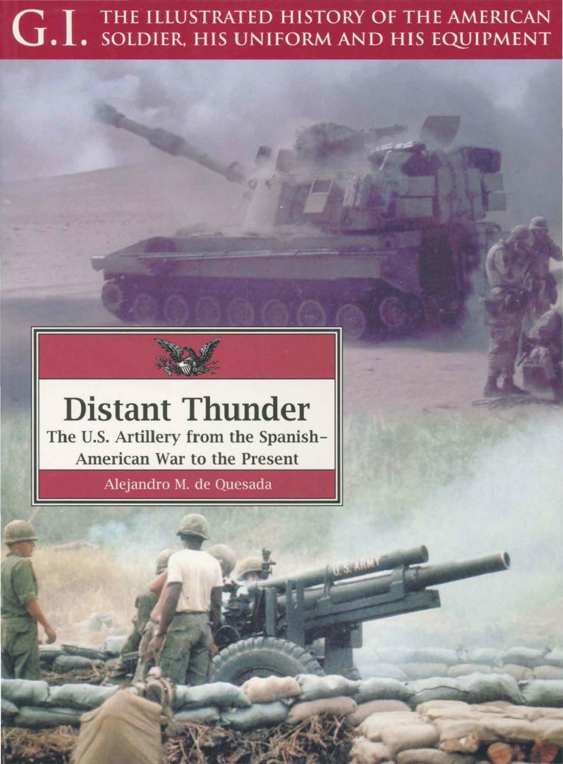 Distant Thunder The Us Artillery From The Spanishamerican War To The Present 1st Edition Alejandro De Quesada