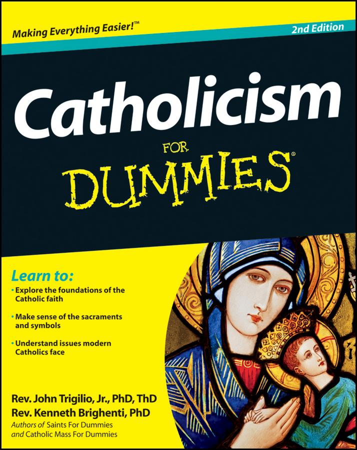 Catholicism For Dummies 2nd Edition Rev John Trigilio Jr Phd
