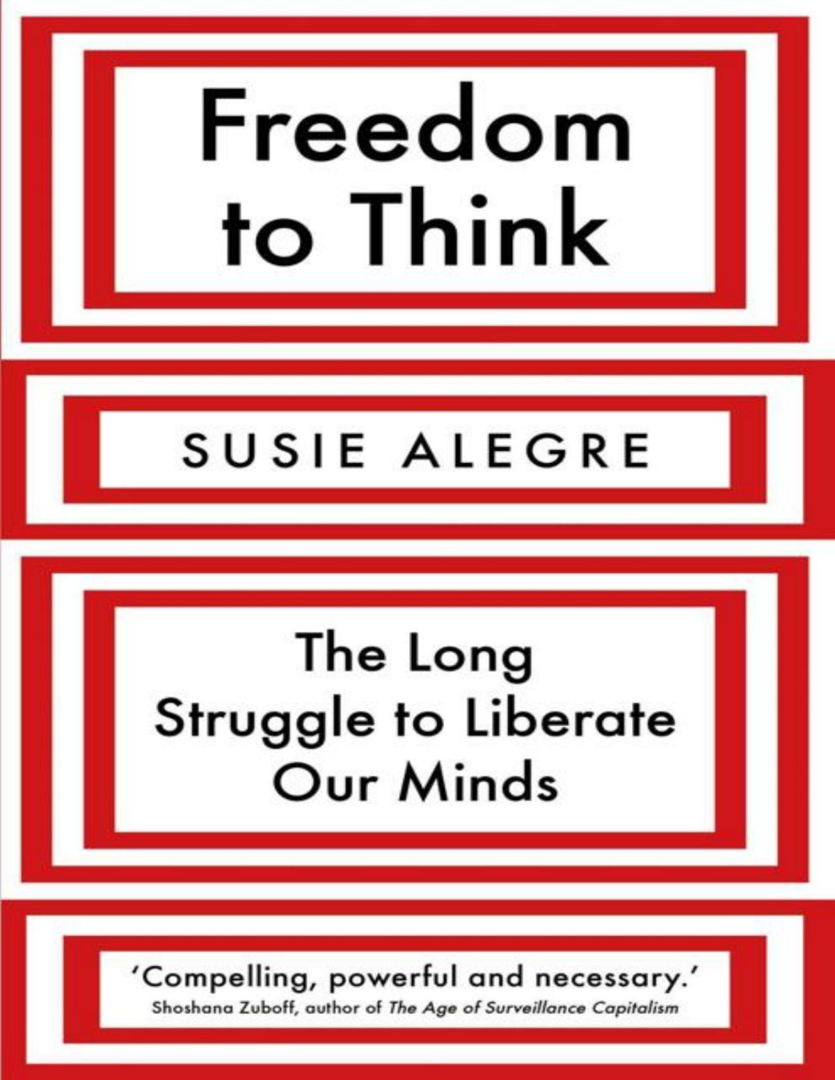 Freedom To Think The Long Struggle To Liberate Our Minds Susie Alegre