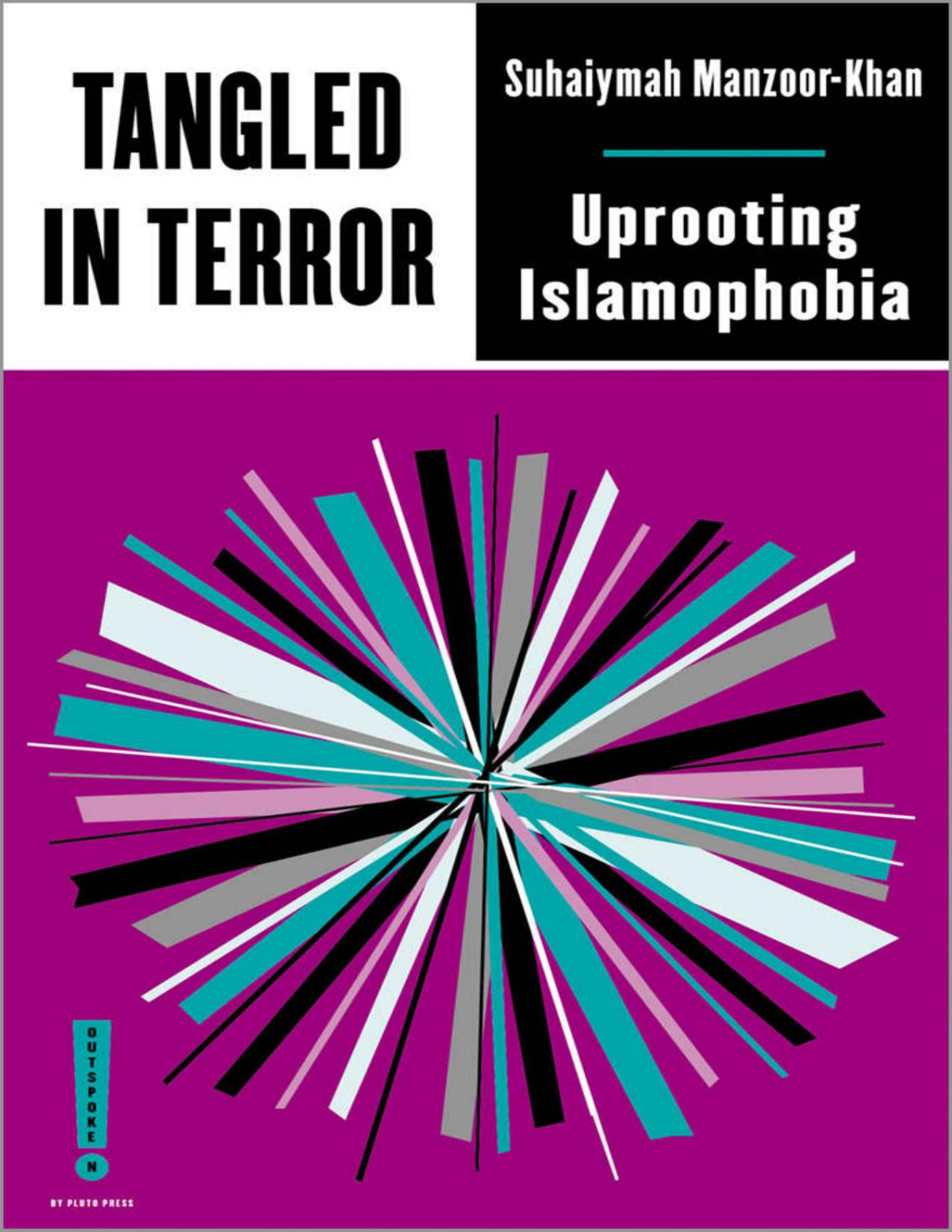 Tangled In Terror Uprooting Islamophobia Suhaiymah Manzoorkhan