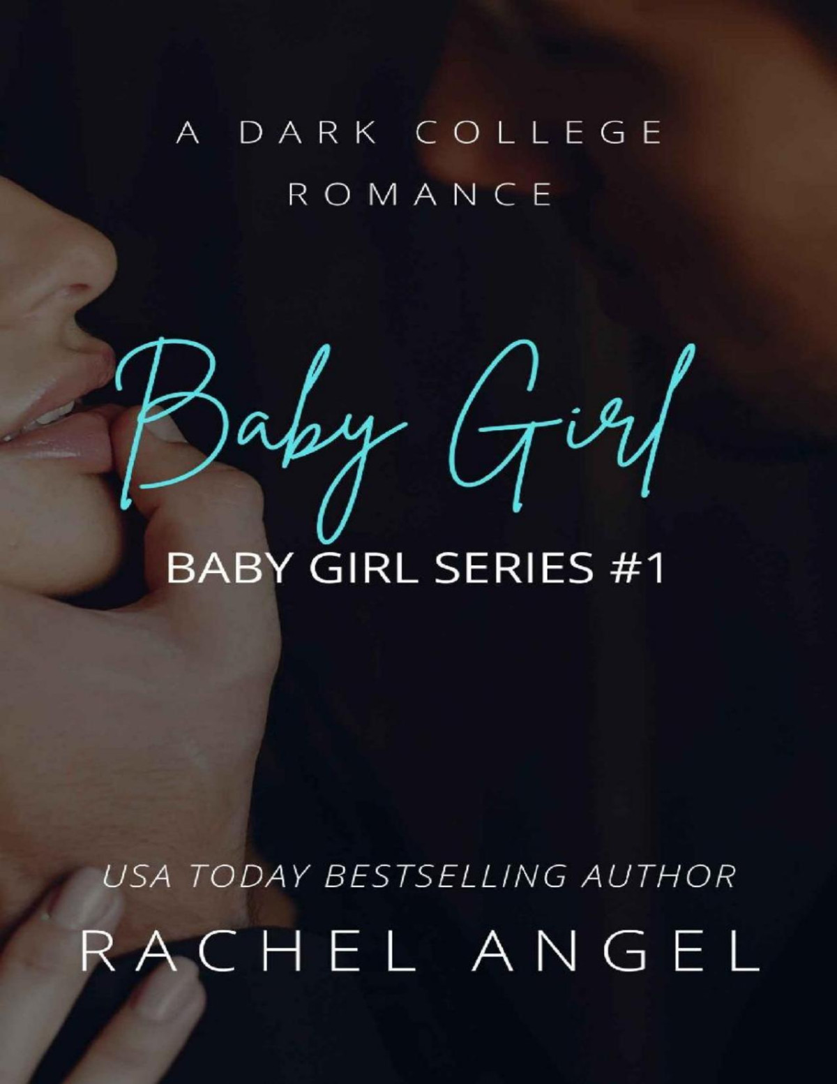 Baby Girl A New Adult Dark Bully Romance Mystery Thriller Baby Girl Series Book 1 Rachel Angel
