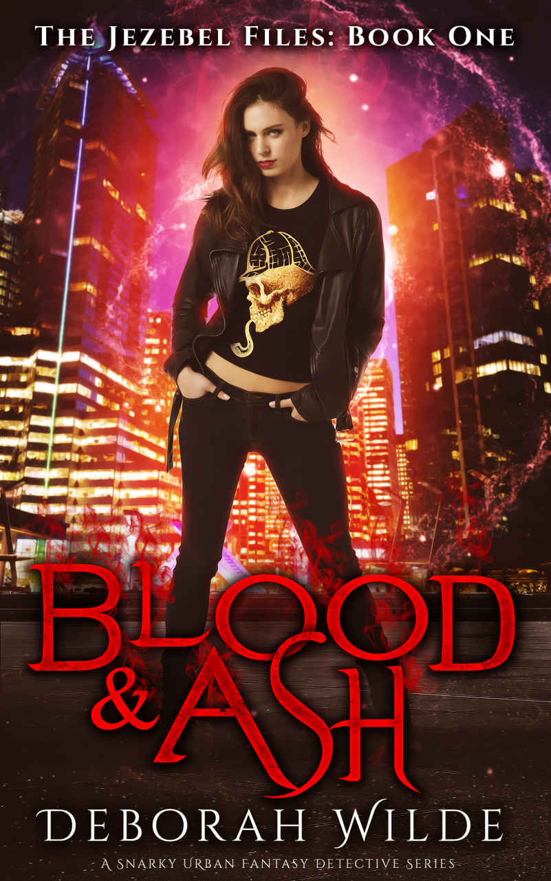 Blood Ash A Snarky Urban Fantasy Detective Series The Jezebel Files Book 1 Deborah Wilde