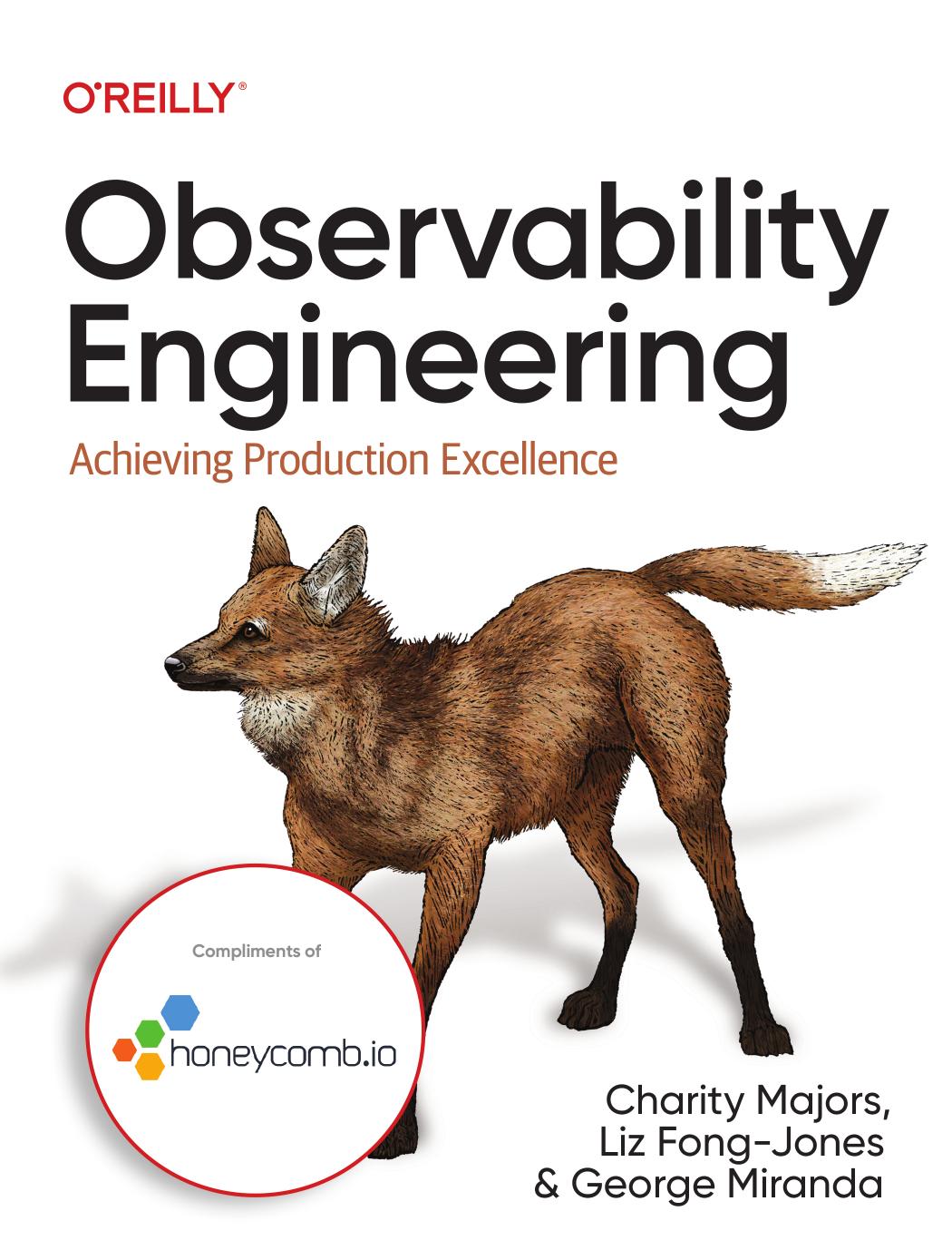 Observability Engineering Charity Majors Liz Fongjones And George Miranda