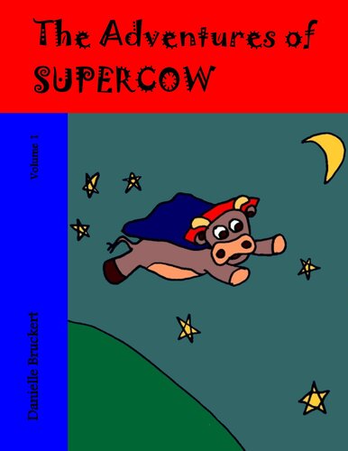 The Adventures Of Supercow Danielle Bruckert
