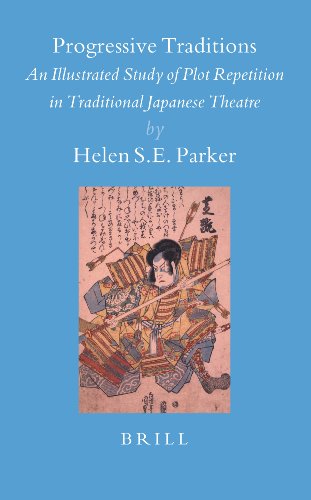 Progressive Traditions An Illustrated Study Of Plot Repetition In Traditonal Japanese Theatre Helen S E Parker