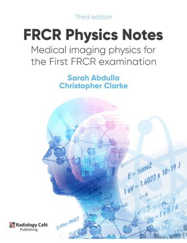 Frcr Physics Notes Medical Imaging Physics For The First Frcr Examination Third Edition Sarah Abdulla Christopher Clarke