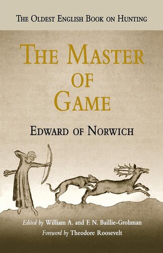 The Master Of Game Oldest English Book On Hunting 1909 Norwich Edward