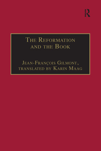 The Reformation And The Book St Andrews Studies In Reformation History Jeanfranois Gilmont Translated By Karin Maag