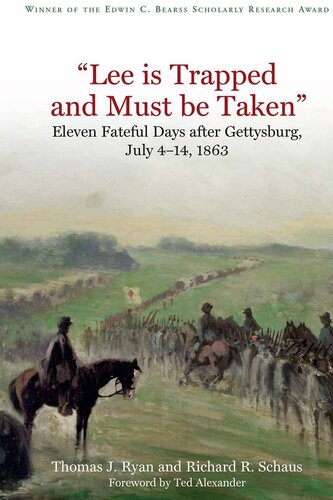 Lee Is Trapped And Must Be Taken Eleven Fateful Days After Gettysburg July 4 14 1863 First Edition Richard R Schaus