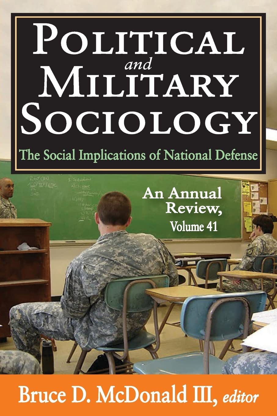 Political And Military Sociology The Social Implications Of National Defense An Annual Review Volume 41 1st Edition Bruce D Mcdonald Iii